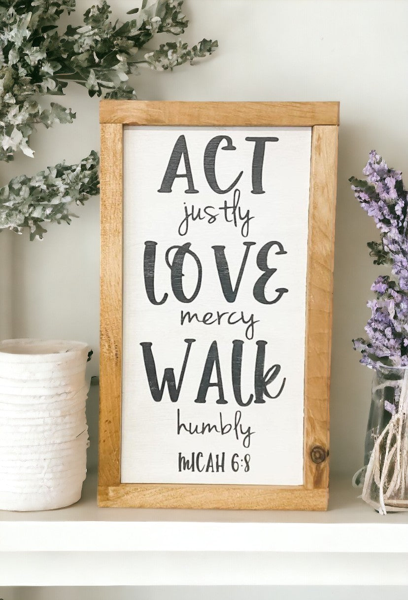 Act Justly Love Mercy Walk Humbly Micah 6:8" Scripture Art Wood Sign: Handpainted white text on framed wood, 7.5"x13.5". Ideal for home decor.