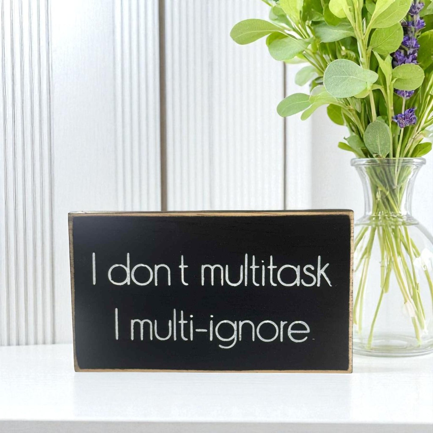 Handmade funny office desk sign reading “I Don’t Multi Task, I Multi Ignore” – sarcastic office decor, 3.5" x 6" wood block, witty workplace gift.