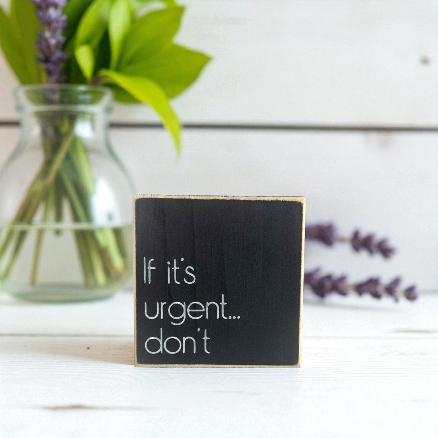 Handmade funny office desk sign reading “If It’s Urgent Don’t” – sarcastic office decor, 4.5" x 4.5" wood block, rustic workplace gift.