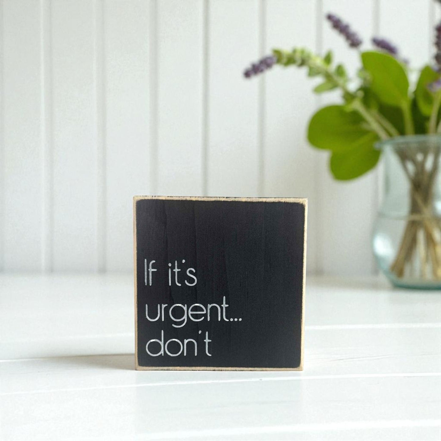 Handmade funny office desk sign reading “If It’s Urgent Don’t” – sarcastic office decor, 4.5" x 4.5" wood block, rustic workplace gift.