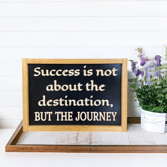 Handcrafted wood sign with quote 'Success is about the destination, not the journey' - 9.5" x 13.5