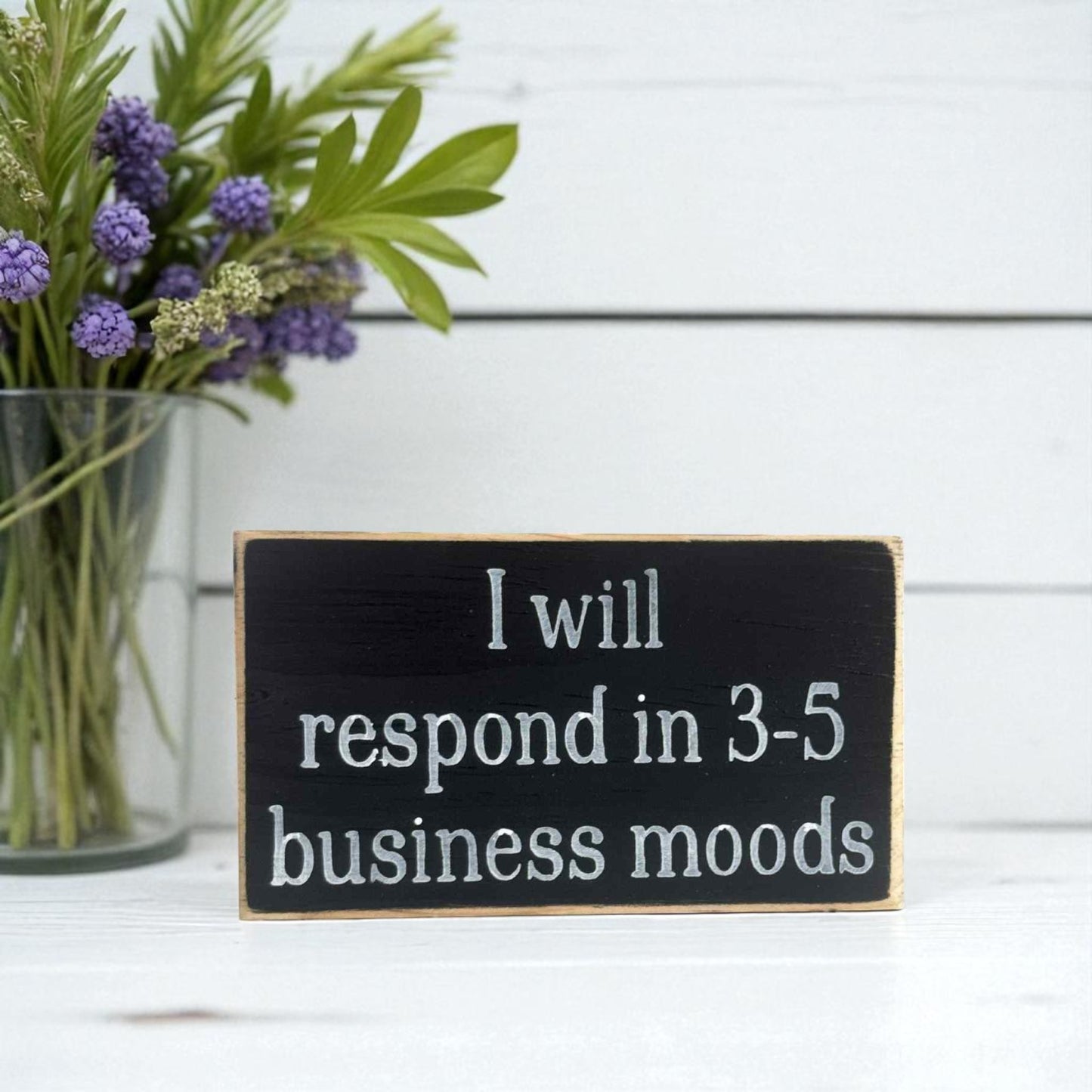 Handmade funny office desk sign reading “I Will Respond in 3–5 Business Moods” – sarcastic office decor, 3.5" x 6" wood block, witty workplace gift.
