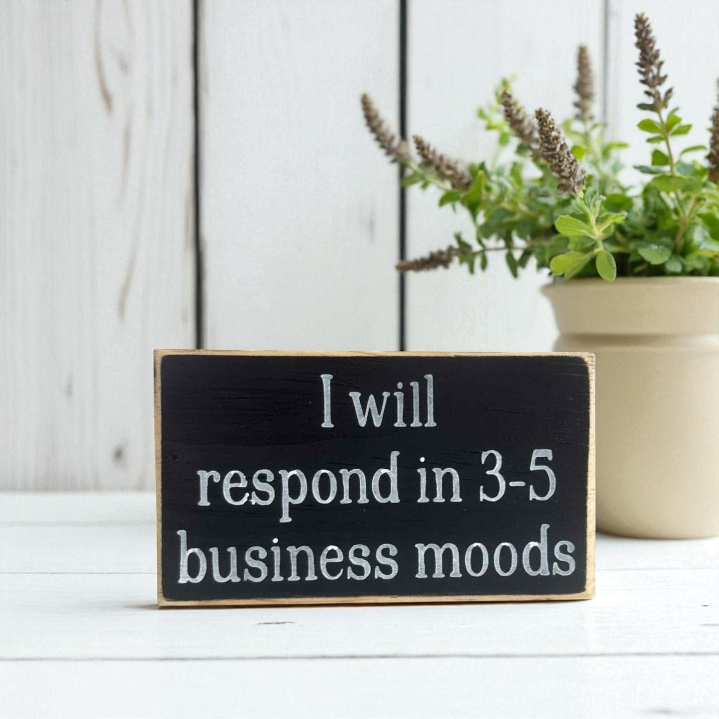 Handmade funny office desk sign reading “I Will Respond in 3–5 Business Moods” – sarcastic office decor, 3.5" x 6" wood block, witty workplace gift.