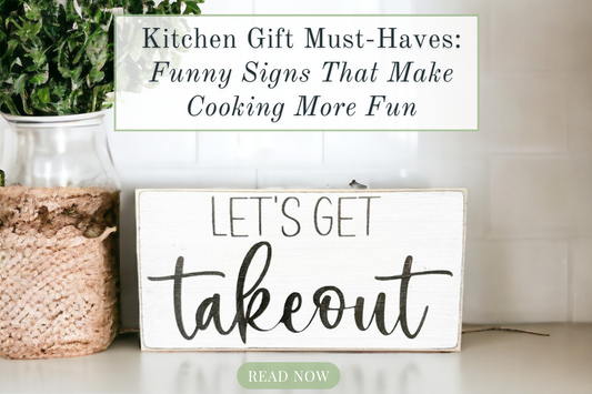 Kitchen Gift Must-Haves: Funny Signs That Make Cooking More Fun