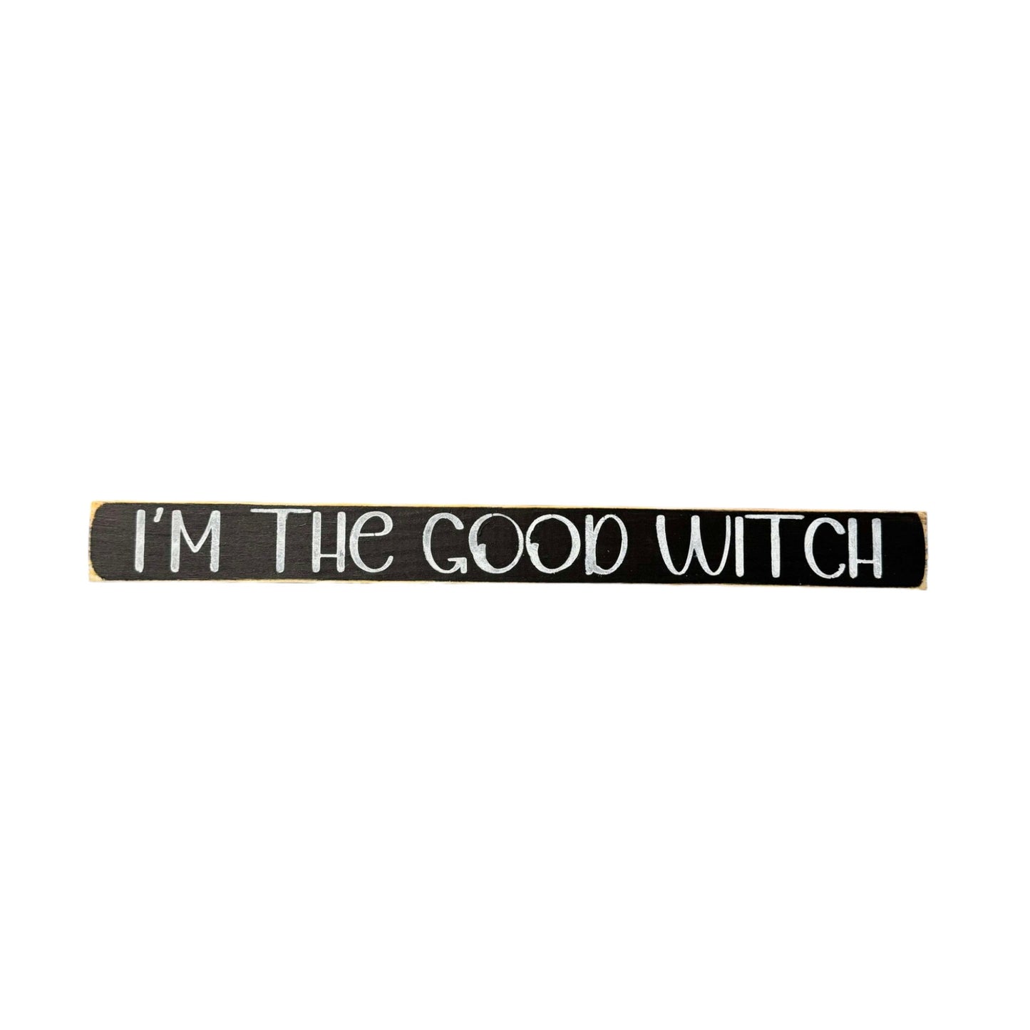 I'm The Good Witch Skinny Wooden Halloween Sign