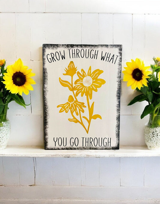 Grow Through What You Go Through Inspirational Wood Sunflower Sign
