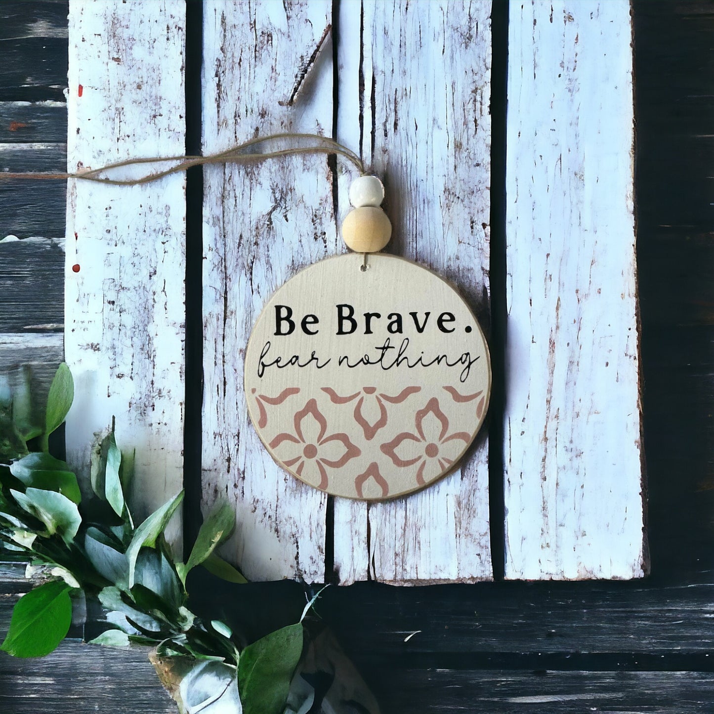 Be Brave Fear Nothing Wood Car Charm