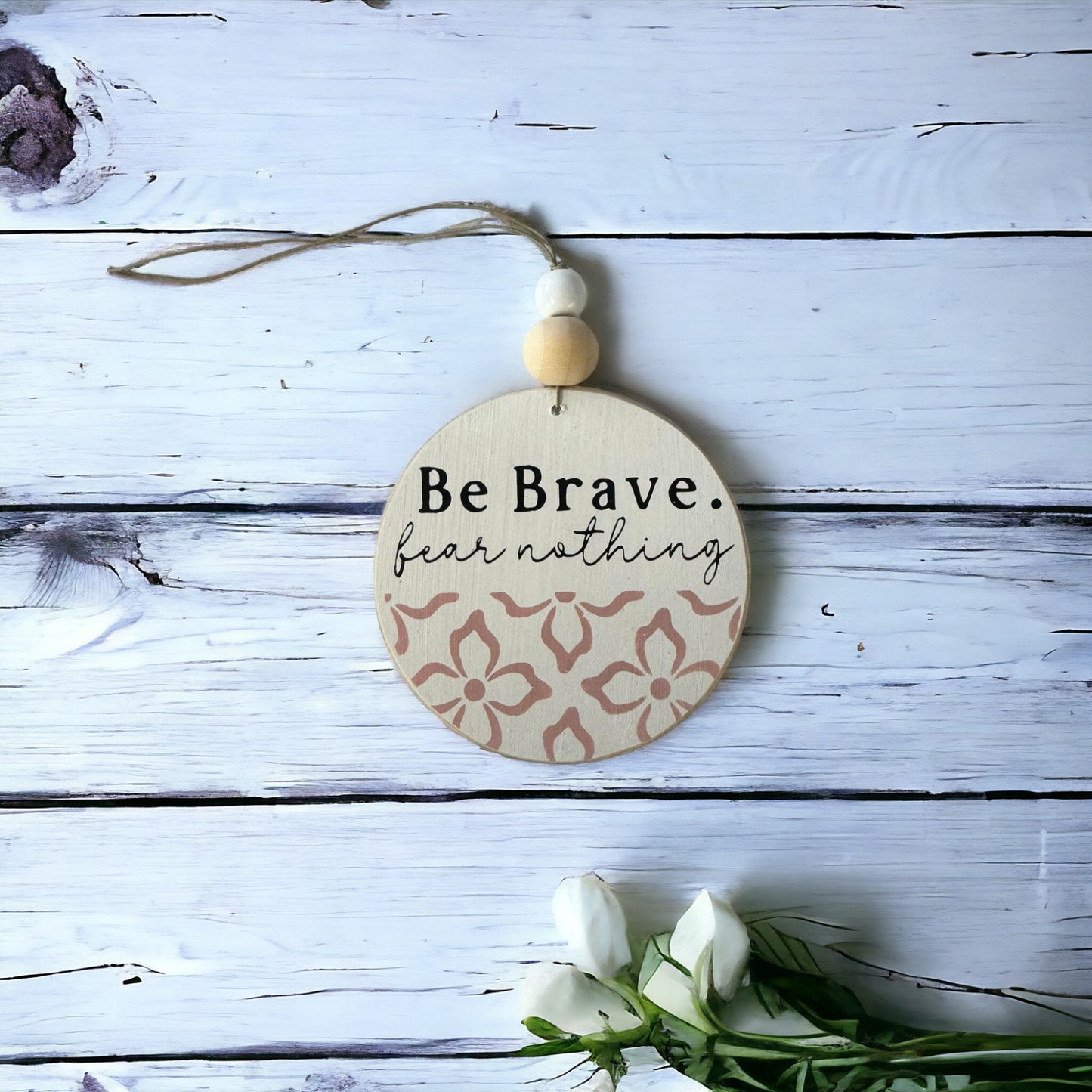 Be Brave Fear Nothing Wood Car Charm