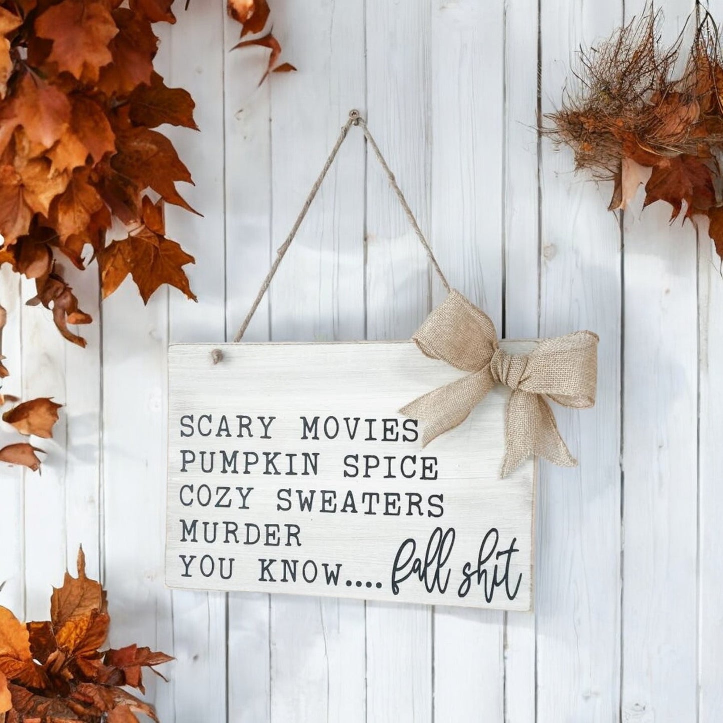 Wood Wall Hanging Sign - Scary Movies, Pumpkin Spice, Cozy Sweaters, Fall Sh*t