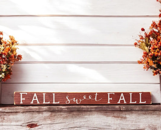 Skinny wood sign with text reading 'Fall Sweet Fall' - perfect for autumn colors and fall mantel decor.