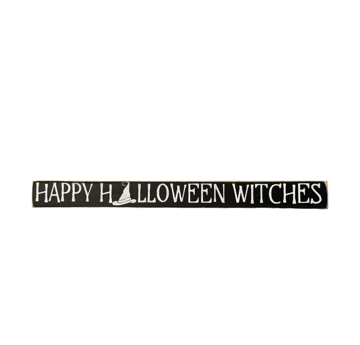 Skinny wooden Halloween sign with "Happy Halloween Witches" text, ideal for a witch saying and witch sign on a shelf, mantel, or office.