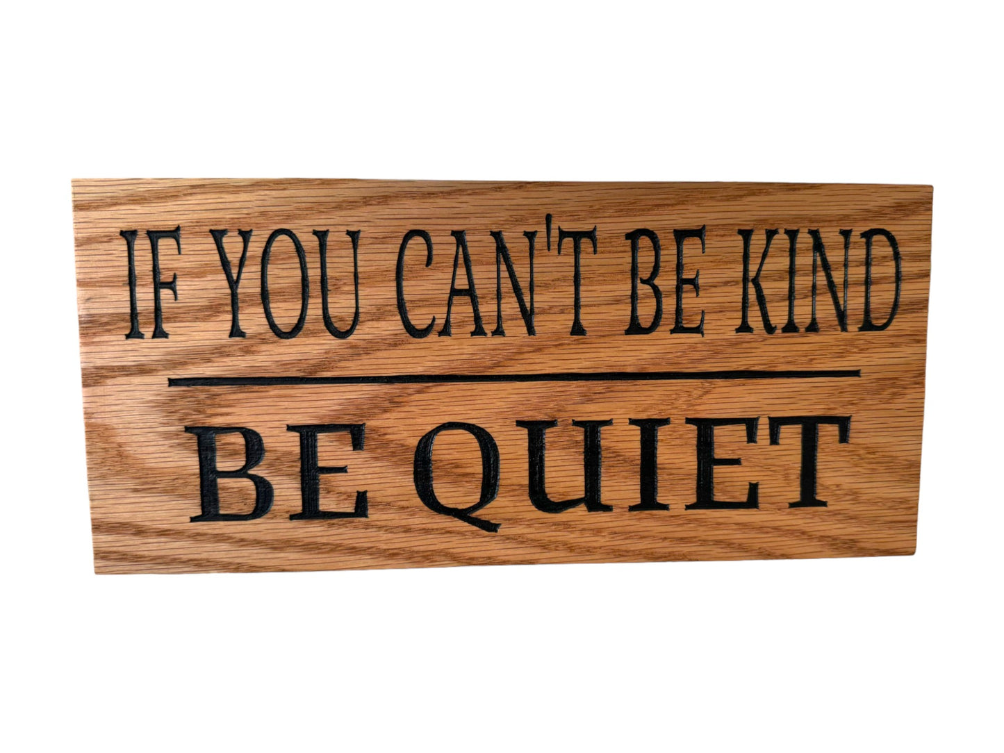 If You Can't Be Kind, Be Quiet" Carved Wood Sign: 5.5"x12" with bold black text on light stained background.