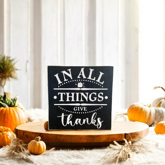 Thanksgiving Wood Block Sign - In All Things Give Thanks, Hand-Painted