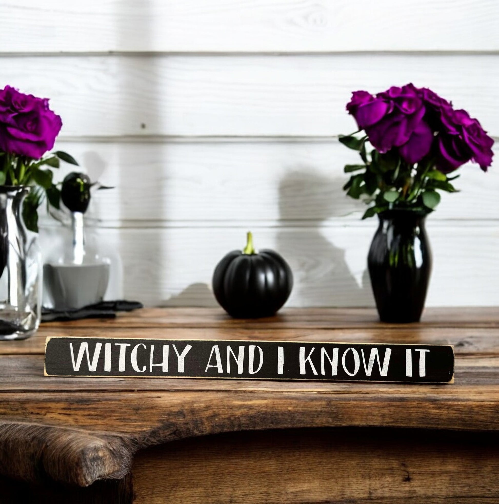 Skinny wooden Halloween sign with "Witchy and I Know It" text, perfect for witch decor on a shelf, mantel, or office.