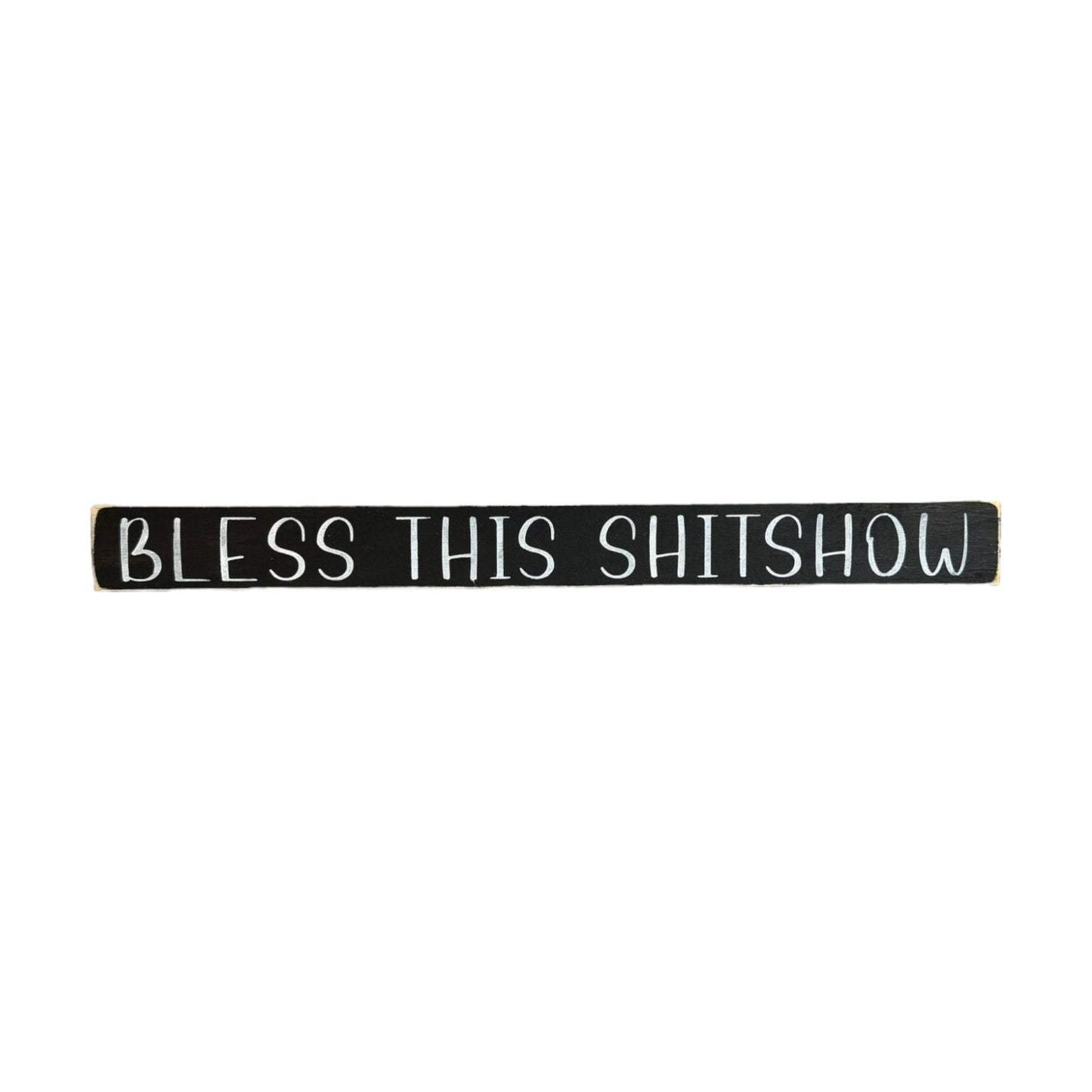 Handpainted black wood sign with white text reading 'Bless This Shitshow,' freestanding 16-inch funny and sarcastic home decor for chaotic households.