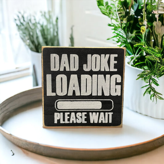Dad Joke Loading Please Wait Wood Block Sign