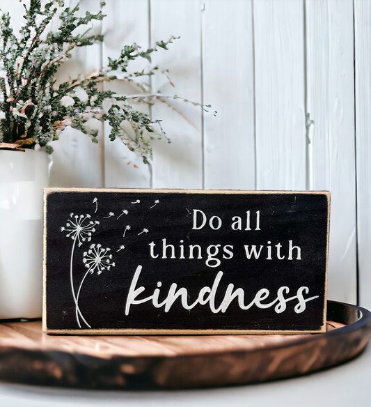 4" x 8" Black Wood Sign: 'Do all things with kindness' in white text. Ideal for home & office decor. Perfect gift for spreading positivity
