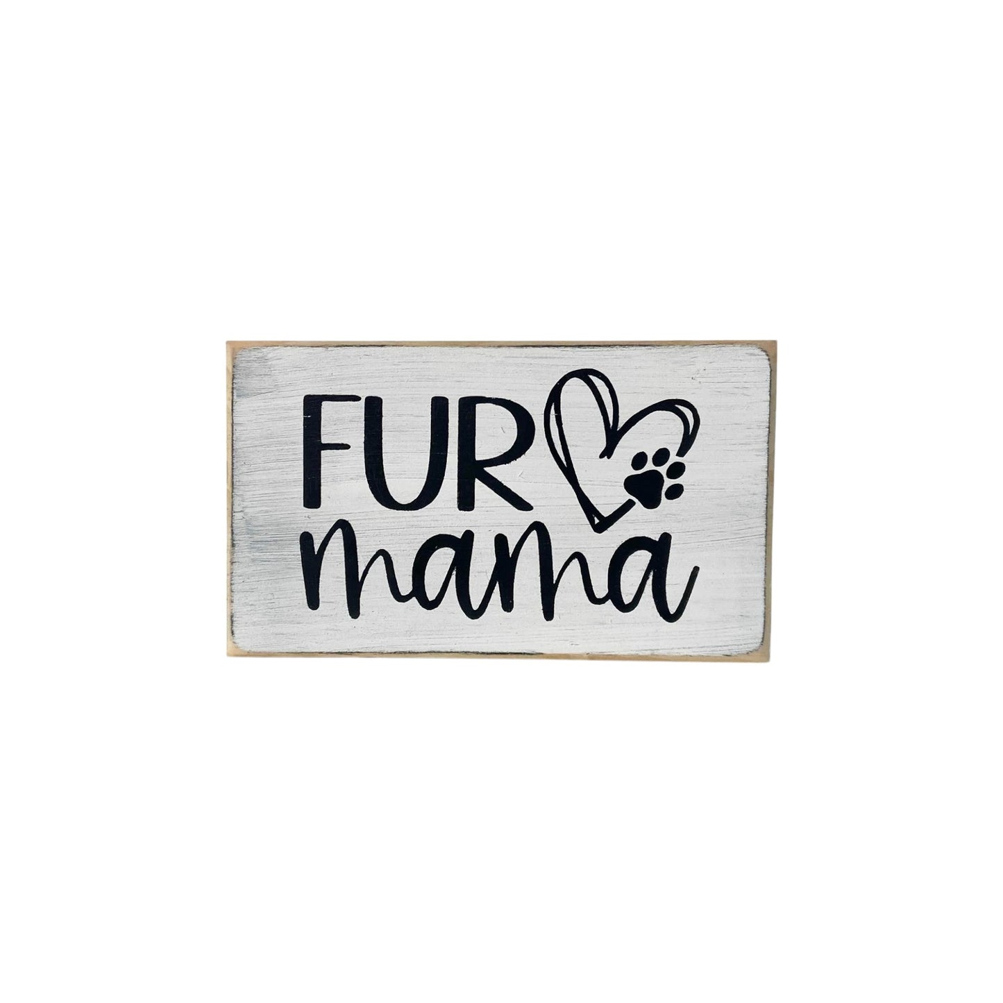 White wooden block sign with black text reading 'Fur Mama.' A compact pet sign perfect for home decor and a great pet lover gift.