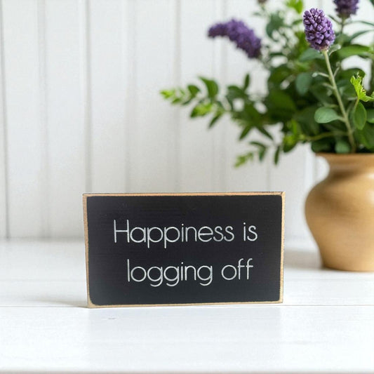 Handmade funny office desk sign reading “Happiness Is Logging Off” – sarcastic office decor, 3.5" x 6" wood block, witty workplace gift.