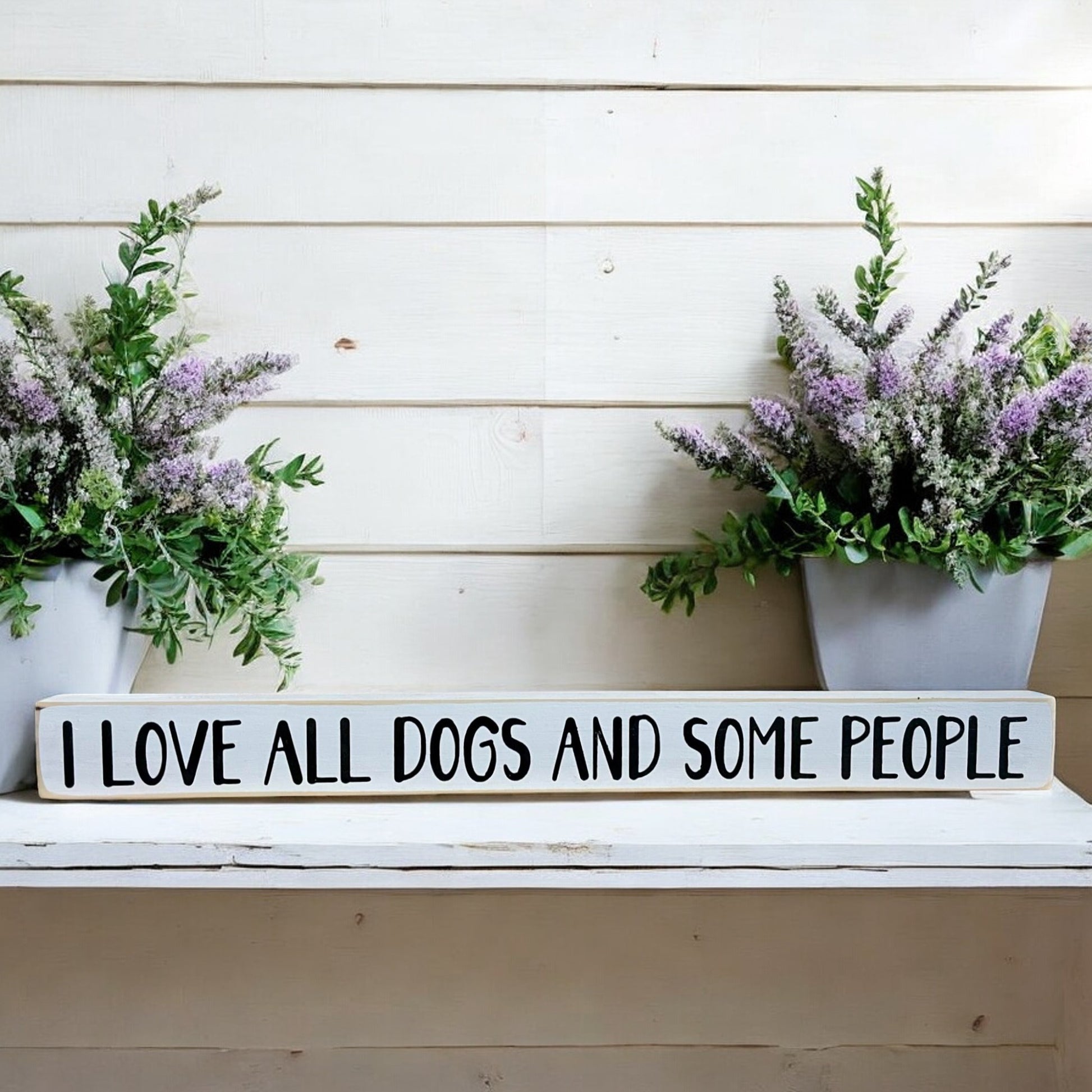 Hand-painted 1.5" x 16" skinny wood sign that reads "I Love All Dogs and Some People" in black text on a white background, ideal for dog decor and dog owner gifts.