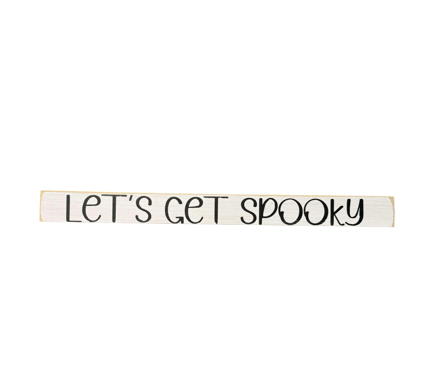 Skinny wooden Halloween sign with "Let's Get Spooky" text in black on a white background, ideal for Halloween decor and a ghost sign on a shelf, mantel, or office.