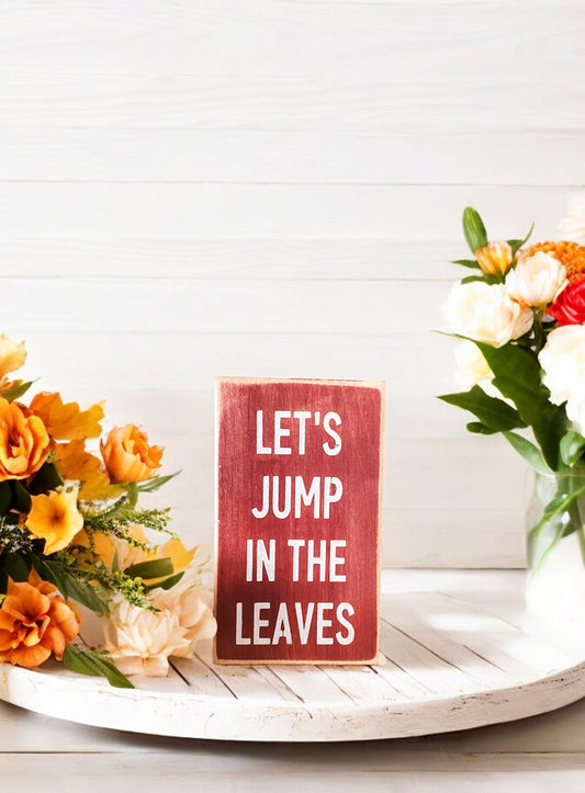 Let's Jump In The Leaves Fall Wood Sign