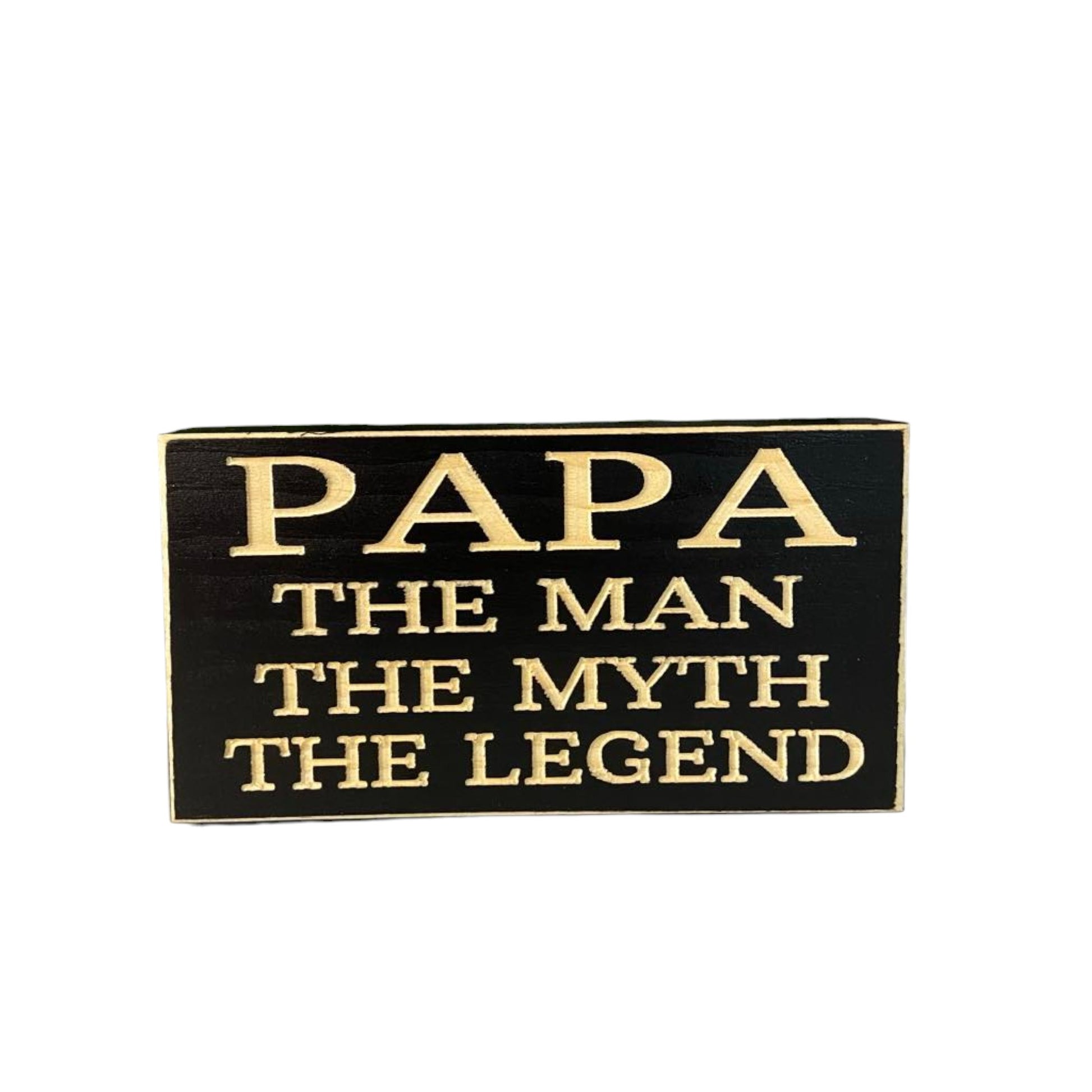 Wooden Sign: 'Papa the Man, the Myth, the Legend' | 3.5" x 6"