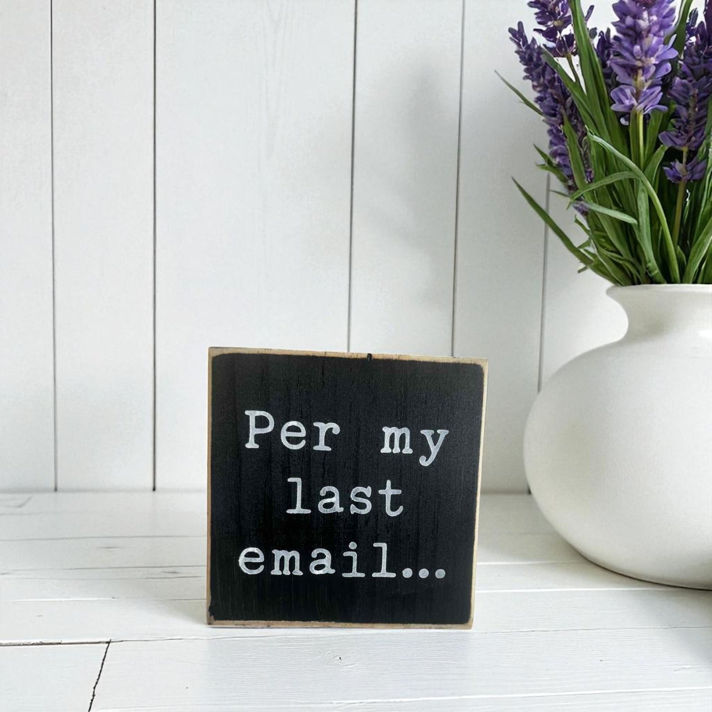 Handmade funny office desk sign reading “Per My Last Email” – sarcastic office decor, 4.5" x 4.5" wood block, witty workplace gift.