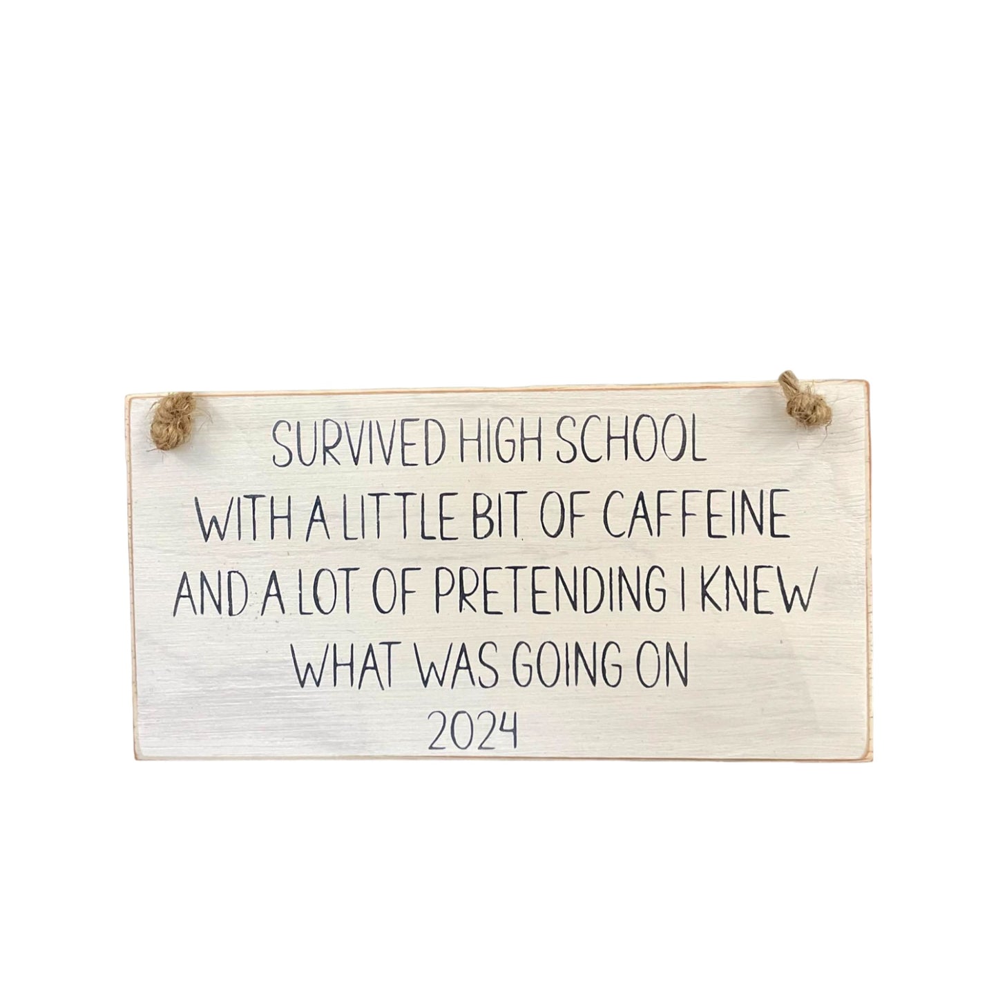 Survived High School With A Little Bit Of Caffeine Funny Sign - Small Wood Sign