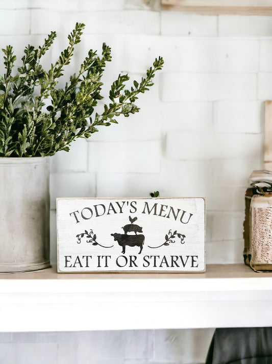 Today's Menu Eat It Or Starve Farmhouse Kitchen Sign