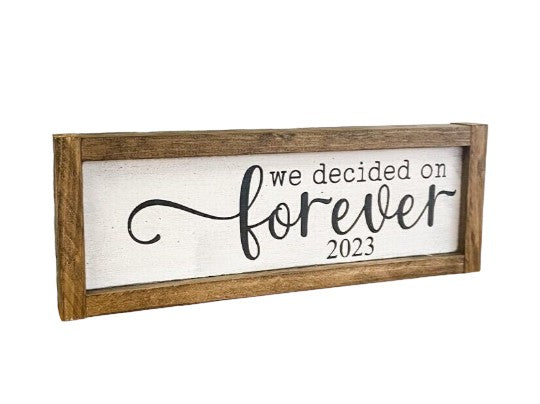 Customized Wedding Sign - Elegant wooden sign with "We Decided on Forever" phrase customizable with the year of marriage. Perfect gift for newlyweds.