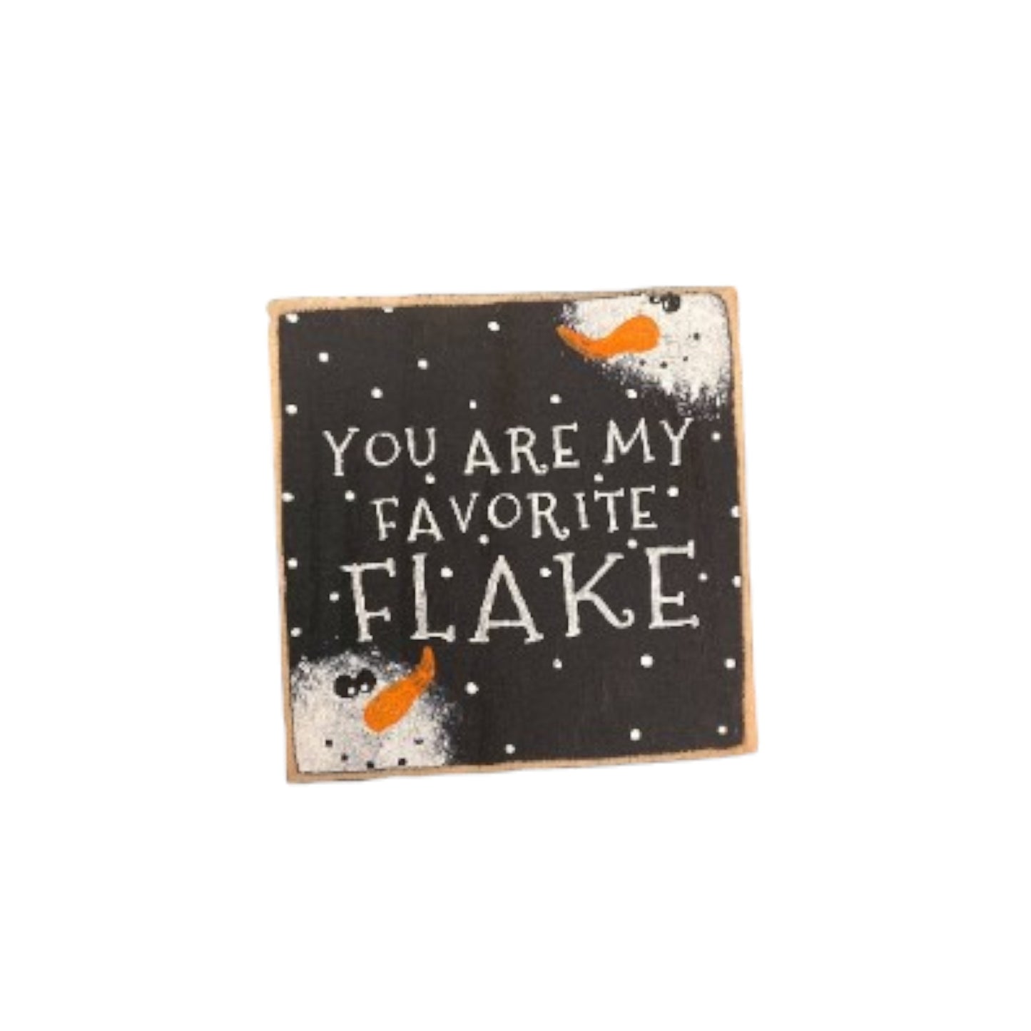 "You Are My Favorite Flake" wood block sign with a handpainted black background, white text, and snowman faces, perfect for primitive Christmas decor.