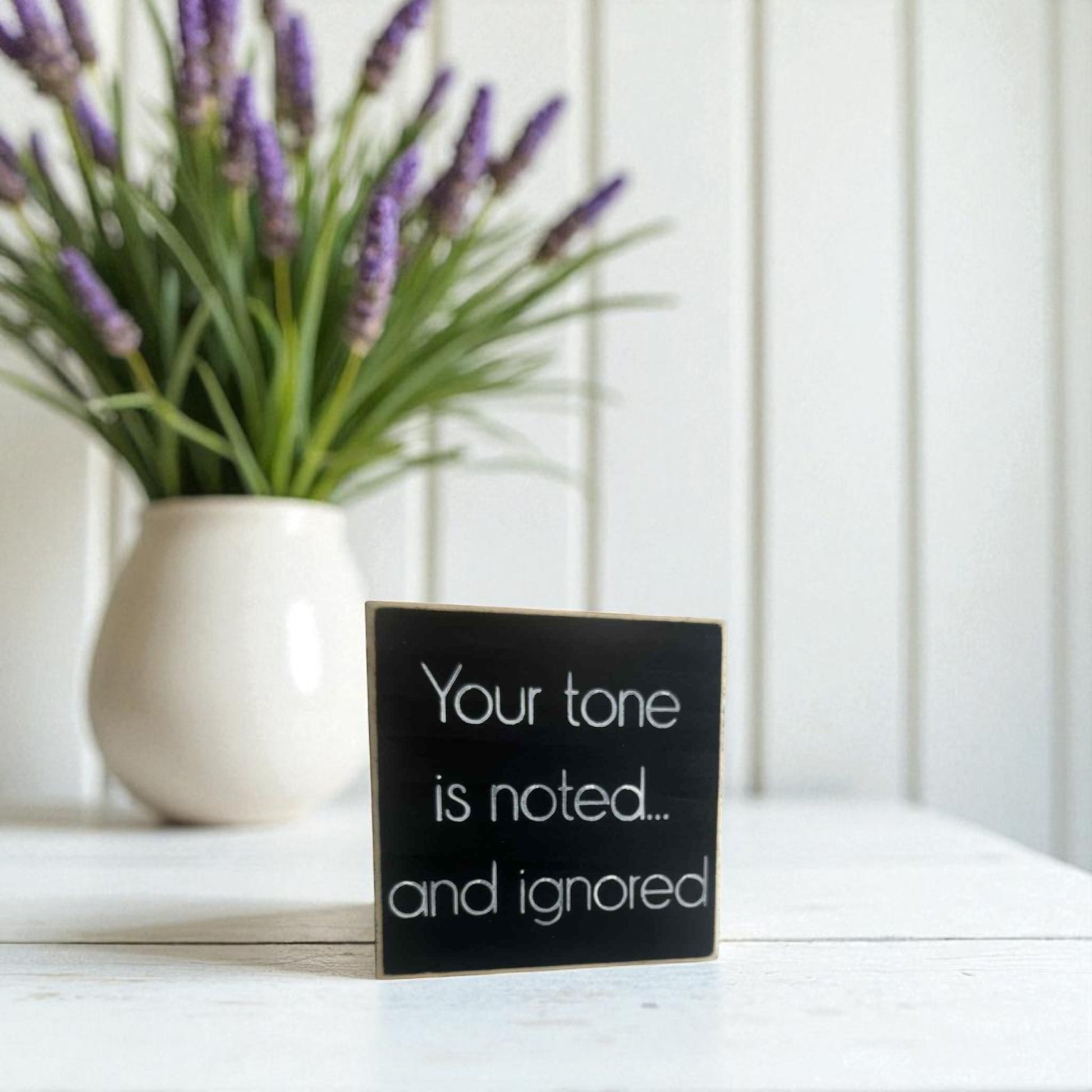Handmade funny office desk sign reading “Your Tone Is Noted and Ignored” – sarcastic office decor, 4.5" x 4.5" wood block, witty workplace gift.